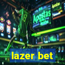 lazer bet